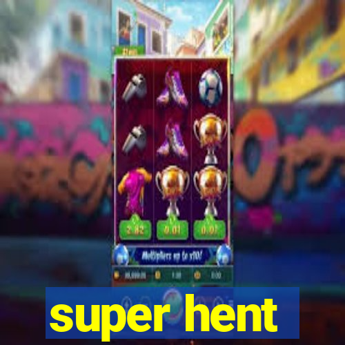 super hent